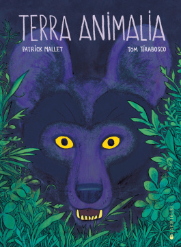 Terra Animalia. Par Patrick Mallet (scénario) et Tom Tirabosco (dessins), éditions La Joie de Lire