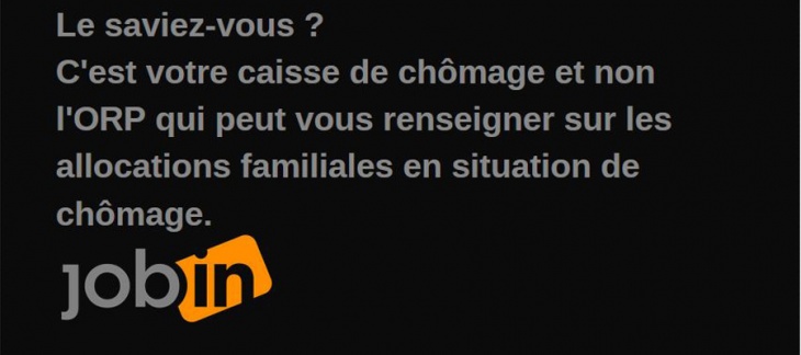 Le saviez-vous ? C'est votre caisse de chômage et non l'ORP qui peut vous renseigner sur les allocations familiales en situation