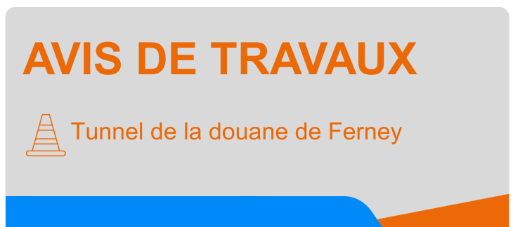 Avis de travaux : Info mobilité - Tunnel de la douane de Ferney